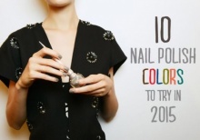 10 เฉดสีเล็บสุดเก๋ที่สาวชิคต้องลองในปี 2015!